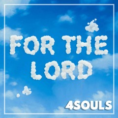 4Souls- For The Lord