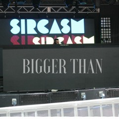 Bigger Than