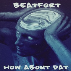 BeatFort - How About Dat [Free Download]