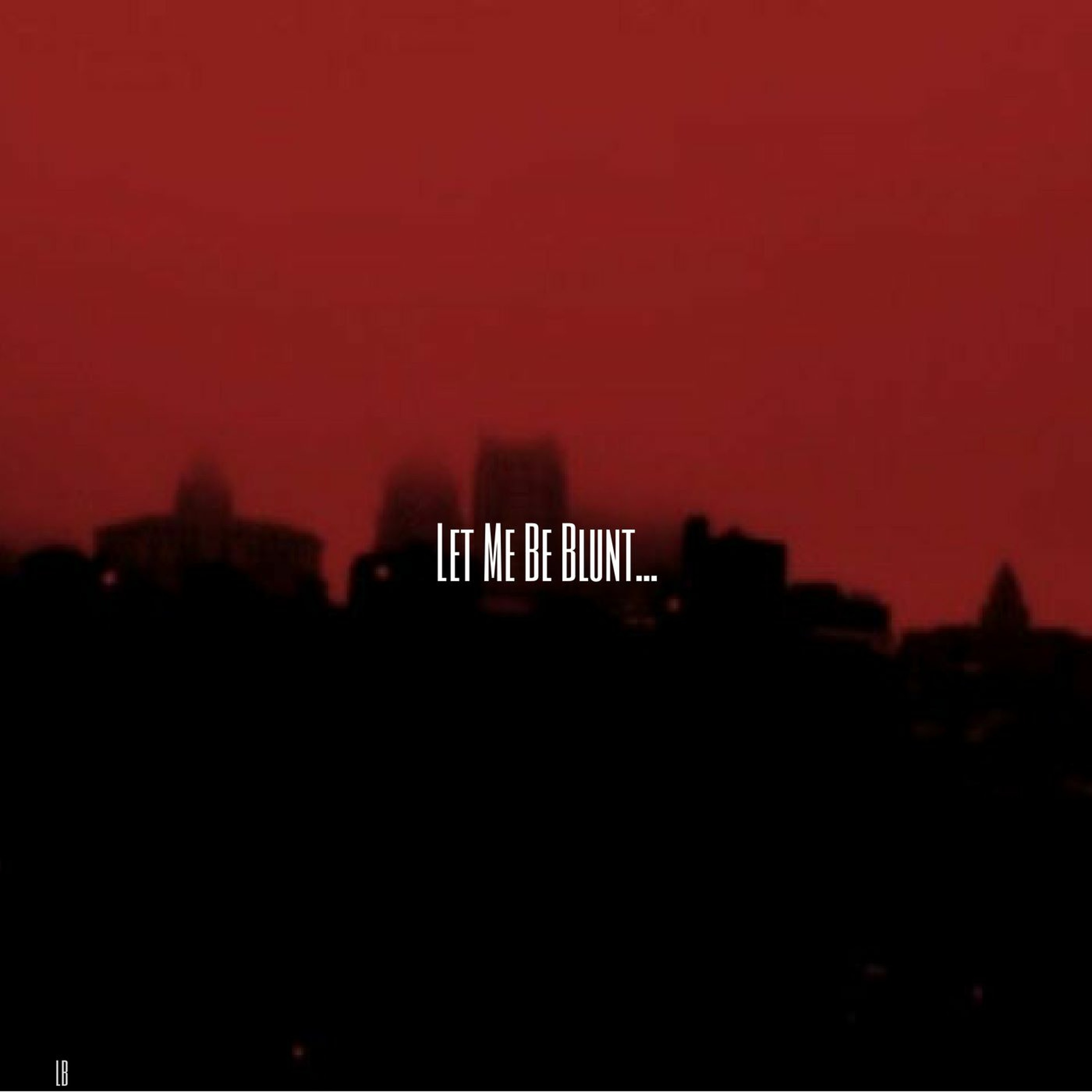 Let Me Be Blunt (Prod. Relevant Beats)