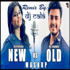 New vs Old Bollywood Songs Mashup | Deepshikha ft. Raj Barman | DJ Calá Remix