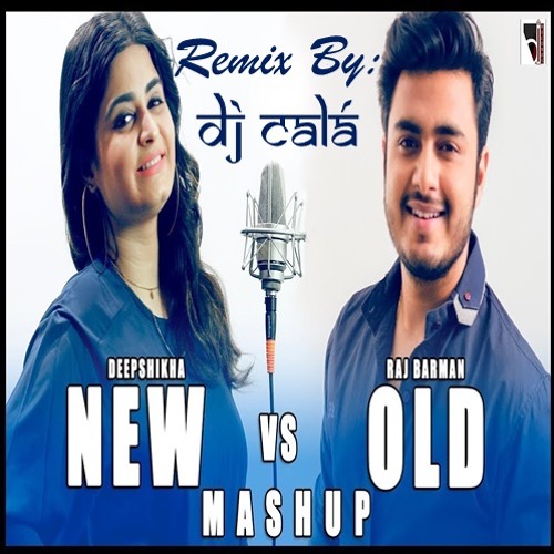 stream-new-vs-old-bollywood-songs-mashup-deepshikha-ft-raj-barman