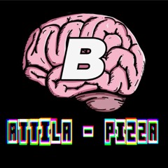 Attila - Pizza (Brains Rewire)