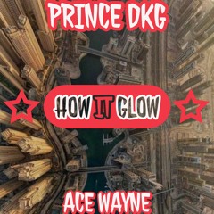 How It Glow Ft. Ace Wayne