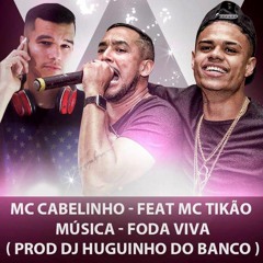 MC Cabelinho  Feat. MC Tikão - Foda Viva (DJ Huguinho do Banco)