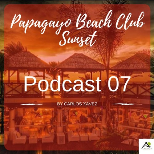 Papagayo Beach Club Sunset / Podcast 07 by Carlos Chavez