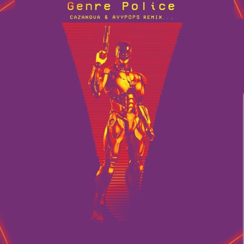 S3RL - Genre Police (caZanova x AyyPops Remix)