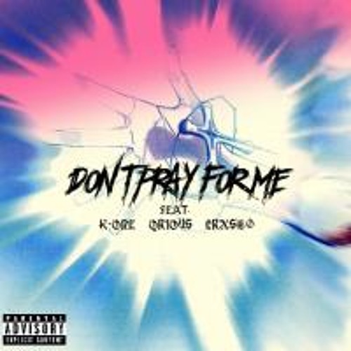 The Yard Music Don't Pray For Me Feat. K - One Qrious & CRxSH.0