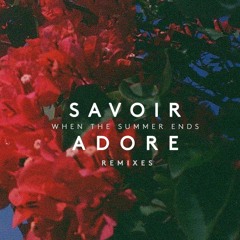 Savoir Adore - When the Summer Ends (RAC Mix)