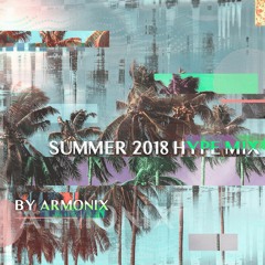 Armonix | Summer 2018 Hype Mix