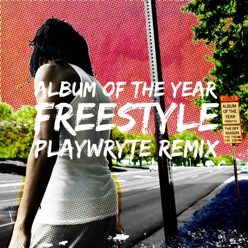 Stream J Cole - Album Of The Year Freestyle (PlayWryte Remix) by PlayWryte  | Listen online for free on SoundCloud