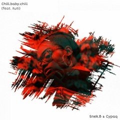 Snek.B & Cypaq - Chill Baby Chill (feat. Bully)