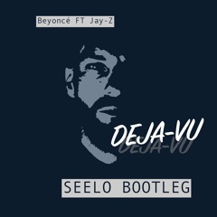 Beyonce Ft Jay Z - Deja Vu (Seelo Bootleg)