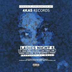 Ladies Night Pt.5 Ft. Zeeh Mab,Lisa Disa,Lash Yunky,Sibi,Ludeh,Lee Low,Nice De Rapper & Fvoah