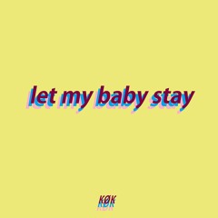 let my baby stay