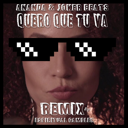 Stream Ananda & Joker Beats - Quero Que Tu Vá (Espiritual Gambler Remix) by  Espiritual Gambler | Listen online for free on SoundCloud