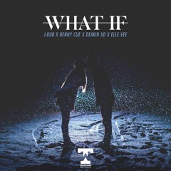 J-Dub, Benny Cue, Deakin & Elle Vee - What If