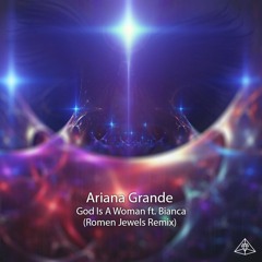 Ariana Grande - God Is A Woman Ft. Bianca (Romen Jewels Remix)