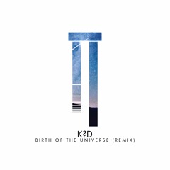 k?d - Birth Of The Universe (Forgotten Parallels Remix)