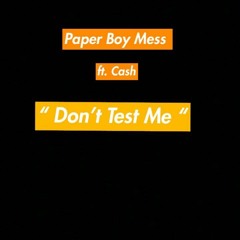 Don't Test Me ft. Cash