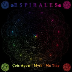 Çois Agver - ๑E S P I R A L E S ๑ ft. MYRH & MU TINY