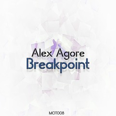 [MOT008] ALEX AGORE - BREAKPOINT EP