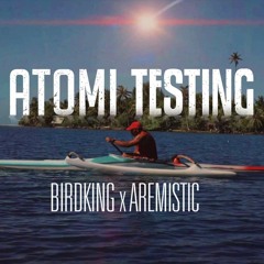 Atomi Testing - Aremistic X Birdking