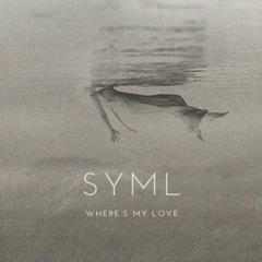 SYML "Where Is My Love" (cover)