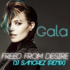 Gala - Freed From Desire (DJ SANCHEZ Remix)