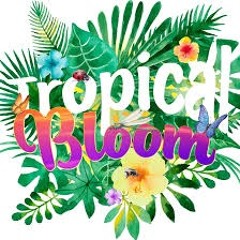 Tropical Bloom Dj Set Part II 2018