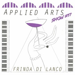 Applied Arts Show #17 w/ Frinda Di Lanco [live on cashmereradio.com]