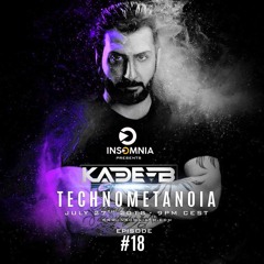 Kade B - Technometanoia - Episode 18 - Live on Insomnia FM