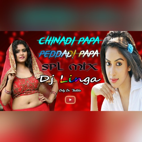 CHINNADI PAPA PEDDADI PAPA REMIX BY DJ LINGA@9000287121