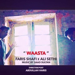 Waasta - Faris Shafi X Ali Sethi