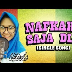 NIKISUKA - NAFKAHI SAJA DIA (Single Song)