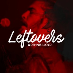 Dennis Lloyd - Leftovers