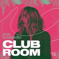 Club Room 15 with Anja Schneider