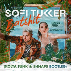 Sofi Tukker - Batshit (Kolya Funk & Shnaps Bootleg)