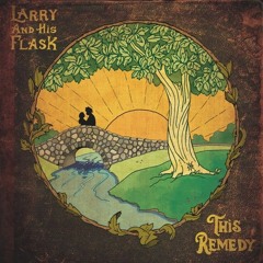 Larry And His Flask - This Remedy