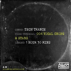 Allan Morrow - Tech Trance Vocal Chops & Stabs Video Tutorial [Sample]