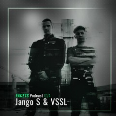 FACETS Podcast | 024 | Jango S & VSSL