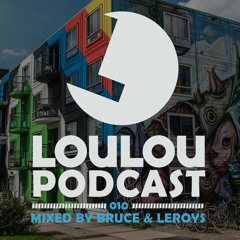 Loulou Podcast 010 mixed by Bruce Leroys (FREE DOWNLOAD)