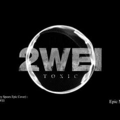 2WEI - Toxic (Official Britney Spears Epic Cover)