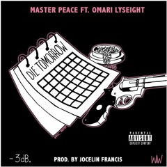 Master Peace Ft Omari Lyseight - Die Tomorrow (Prod. Jocelin Francis)