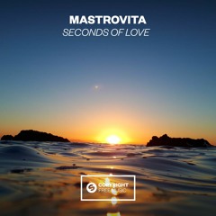 Mastrovita - Seconds Of Love [OUT NOW]