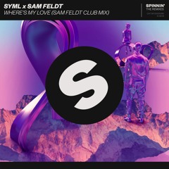 SYML X Sam Feldt - Where's My Love (Sam Feldt Club Mix) [OUT NOW]