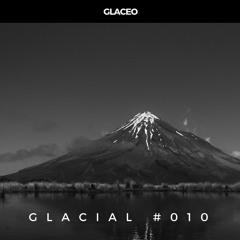 Glaceo Presents → Glacial #010