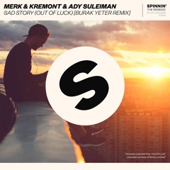 Merk & Kremont & Ady Suleiman - Sad Story (Out Of Luck) [Burak Yeter Remix] [OUT NOW]