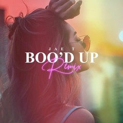 Boo'd Up (Jae.T Remix)