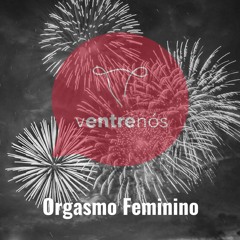 04 - Orgasmo Feminino - Ventre Nós Podcast
